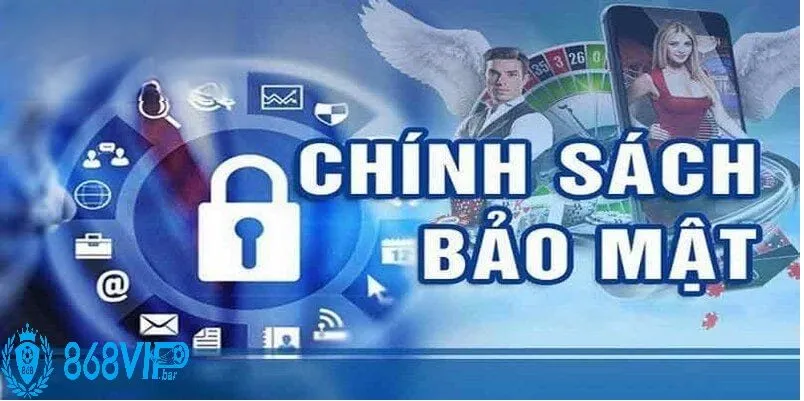Tuân Thủ Chính Sách Bảo Mật 868vip – An Tâm Trọn Vẹn Cho Hội Viên