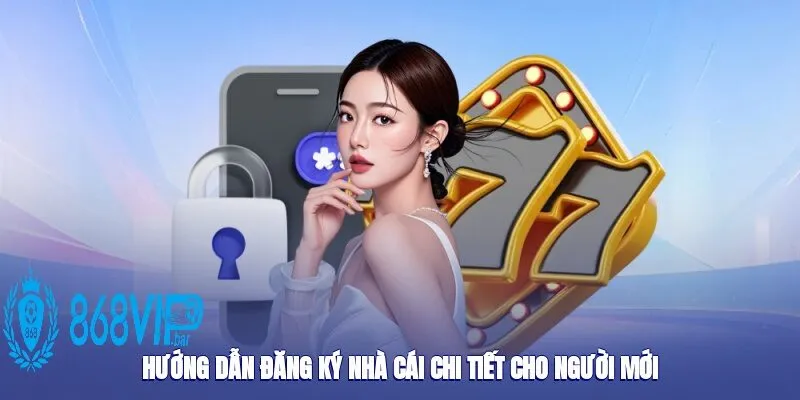 Mẹo quan trọng khi đăng ký và đăng nhập 868vip